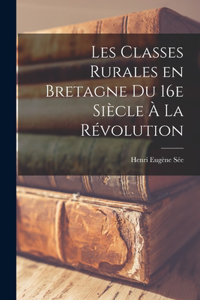 Les classes rurales en Bretagne du 16e siècle à la Révolution