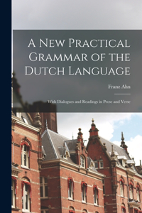 A New Practical Grammar of the Dutch Language