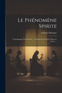 Phénomène Spirite: Témoignages Des Savants ... Nombreuses Figures Dans Le Texte ...