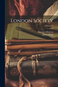 London Society; Volume 33