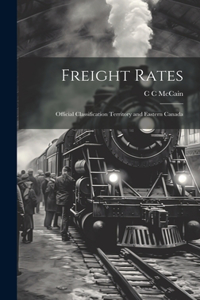 Freight Rates; Official Classification Territory and Eastern Canada