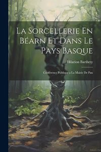 La Sorcellerie En Béarn et Dans le Pays Basque