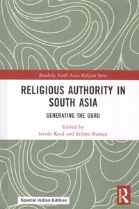 Religious Authority in South Asia: Generating the Guru