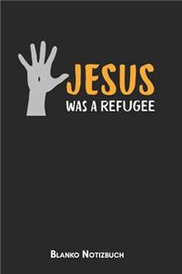 Jesus was a refugee Blanko Notizbuch
