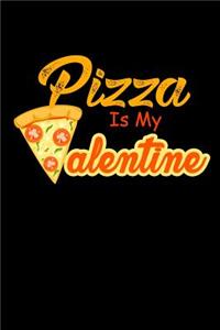 Pizza Is My Valentine: Notebook 120 Pages Journal 6x9 Blank Line