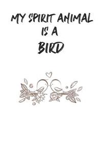 My Spirit Animal Is A Bird