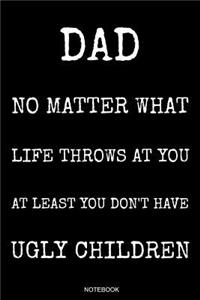Dad No Matter What Life Throws At You
