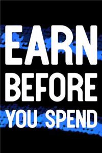 Earn Before You Spend