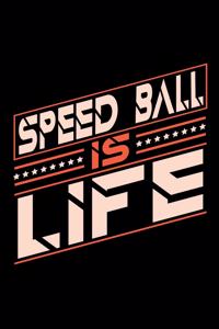 Speed Ball is Life