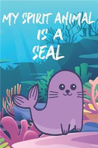 My Spirit Animal Is A Seal