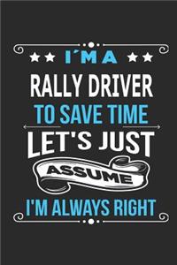 I`m a Rally Driver To save time let´s just assume I´m always right