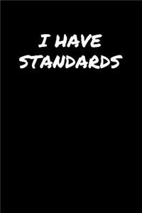 I Have Standards