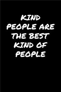 Kind People Are The Best Kind Of People
