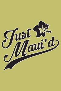 Just Maui'D