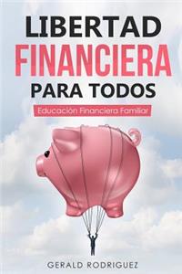 Libertad Financiera Para Todos