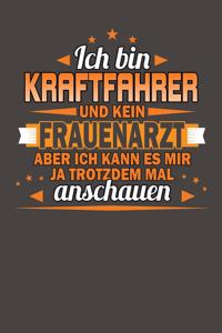 Ich Bin Kraftfahrer Und Kein Frauenarzt Aber Ich Kann Es Mir Ja Trotzdem Mal Anschauen