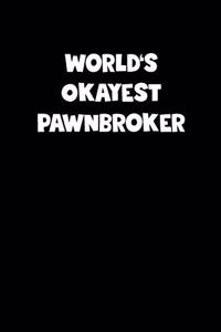 World's Okayest Pawnbroker Notebook - Pawnbroker Diary - Pawnbroker Journal - Funny Gift for Pawnbroker