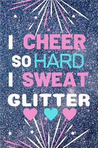 I Cheer So Hard I Sweat Glitter