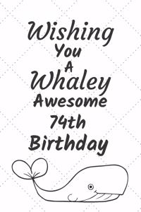 Wishing You A Whaley Awesome 74th Birthday