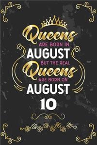 Queens Are Born In August But The Real Queens Are Born On August 10