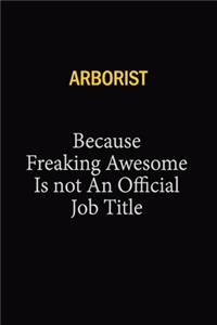 Arborist Because Freaking Awesome Is Not An Official Job Title