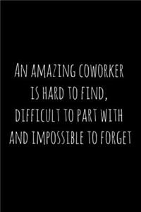 An amazing coworker is hard to find, difficult to part with and impossible to forget