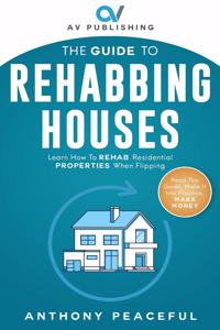 Guide to Rehabbing Houses
