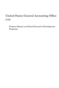 Progress Report on Federal Executive Development Programs