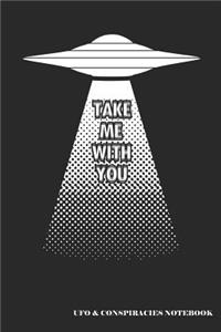 Take Me with You UFO & Conspiracies Notebook