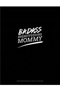 Badass Breastfeeding Mommy