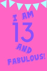 I Am 13 and Fabulous!