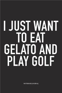 I Just Want to Eat Gelato and Play Golf