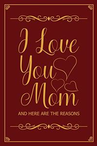 I Love You Mom and Here Are the Reasons