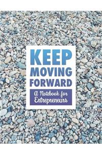 Keep Moving Forward - A Notebook for Entrepreneurs