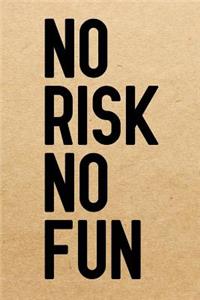 No risk no fun