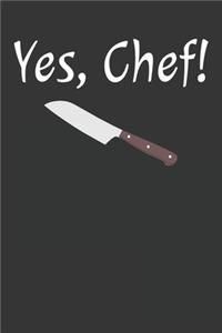 Yes, Chef!