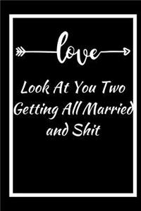 Look at You Two Getting All Married and Shit