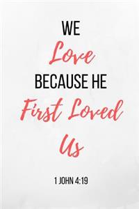 We Love Because He First Loved Us