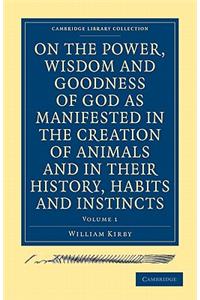 On the Power, Wisdom and Goodness of God as Manifested in the Creation of Animals and in Their History, Habits and Instincts 2 Volume Paperback Set