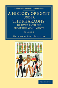 History of Egypt under the Pharaohs, Derived Entirely from the Monuments - Volume 2