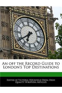 An Off the Record Guide to London's Top Destinations