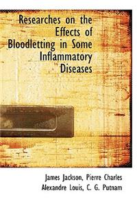 Researches on the Effects of Bloodletting in Some Inflammatory Diseases