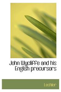 John Wycliffe and His English Precursors