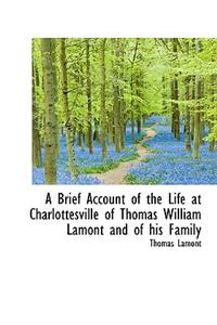 A Brief Account of the Life at Charlottesville of Thomas William Lamont and of His Family