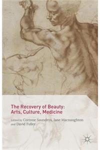 Recovery of Beauty: Arts, Culture, Medicine: Arts, Culture, Medicine