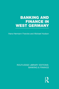 Banking and Finance in West Germany (Rle Banking & Finance)