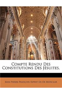Compte Rendu Des Constitutions Des Jesuites,