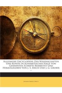 Allgemeine Encyclopädie Der Wissenschaften Und Künste in Alphabetischer Folge Von Genannten Schrifts Bearbeitet Und Herausgegeben Von J. S. Ersch Und J. G. Gruber ...