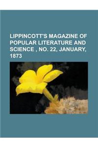 Lippincott's Magazine of Popular Literature and Science, No. 22, January, 1873