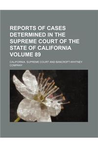 Reports of Cases Determined in the Supreme Court of the State of California Volume 89